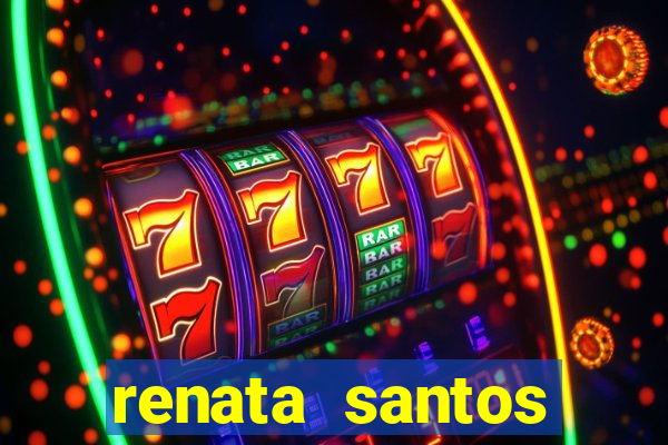 renata santos youtuber nua
